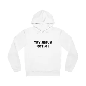 Try Jesus Not Me Unisex Drummer Hoodie